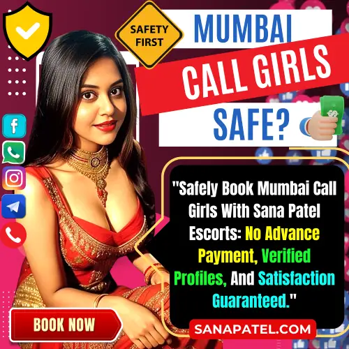 Banner image of is Mumbai Call Girls Safe?. Posing in the banner real Mumbai Call girl with a text reads, Safely Book Mumbai Call Girls With Sana Patel Escorts: No Advance Payment, Verified Profiles, And Satisfaction Guaranteed. Icon display Verified profiles, Safety First, Book now a safest Mumbai Call Girl via Call, Whatsapp, telegram, Instagram or facebook.